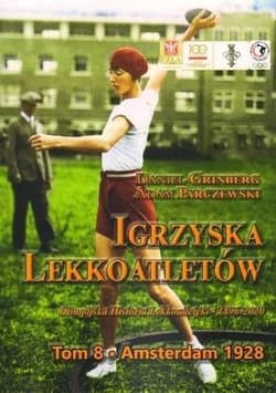 Igrzyska lekkoatletów Tom 8 Amsterdam 1928 - Daniel Grinberg, Parczewski Adam