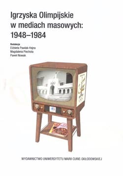 Igrzyska Olimpijskie w mediach masowych 1948-1984 - Elżbieta Pawlak-Hejno