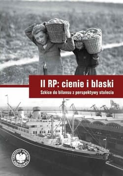 II RP cienie i blaski Szkice do bilansu z perspektywy stulecia