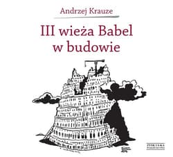 III wieża Babel w budowie - Andrzej Krauze
