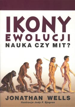 Ikony ewolucji. Nauka czy mit? - Jonathan Wells