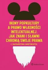 Ikony popkultury a prawo własności intelektualnej - Katarzyna Grzybczyk