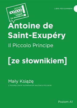 Il Piccolo Principe / Mały Książę z podręcznym słownikiem włosko-polskim - Antoine de Saint-Exupery