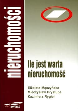 Ile jest warta nieruchomość - Elzbieta Mączyńska, Prystupa Mieczysław, Rygiel Kazimierz
