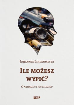 Ile możesz wypić? O nałogach i ich leczeniu - ebook - Johannes Lindenmeyer