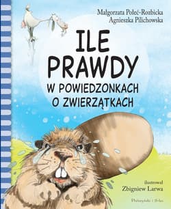 Ile prawdy w powiedzonkach o zwierzątkach - ebook - Małgorzata Połeć-Rozbicka, Agnieszka Pilichowska