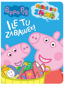 Ile tu zabawek!. Nauka dla zucha. Świnka Peppa - Opracowanie Zbiorowe