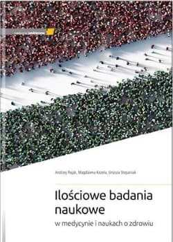 Ilościowe badania naukowe w medycynie i naukach... - Pająk Andrzej, Magdalena Kozela,  Stepaniak Urszula