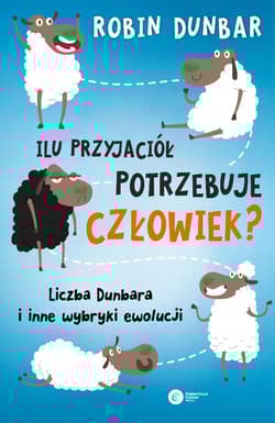 Ilu przyjaciół potrzebuje człowiek? Liczba Dunbara i inne wybryki ewolucji - Dunbar Robin