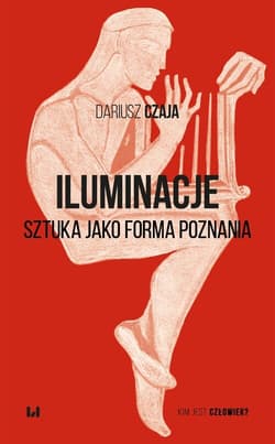 Iluminacje Sztuka jako forma poznania - Dariusz Czaja