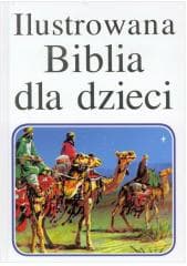 Ilustrowana Biblia dla dzieci - Praca zbiorowa