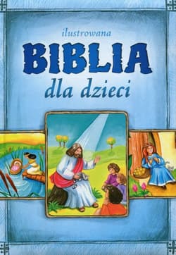 Ilustrowana Biblia dla dzieci - Opracowanie Zbiorowe