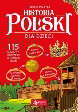 Ilustrowana historia Polski dla dzieci - Kieś-Kokosińska Katarzyna, Lau Małgorzata