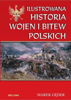 Ilustrowana historia wojen i bitew polskich - Marek Gędek