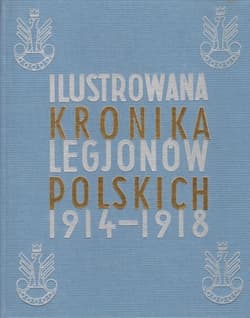 Ilustrowana Kronika Legjonów 1914-1918 - Praca zbiorowa