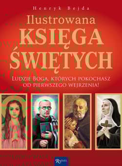 Ilustrowana Księga Świętych. Ludzie Boga, których pokochasz od pierwszego wejrzenia!