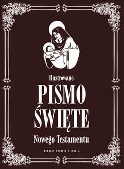 Ilustrowane Pismo Święte Nowego Testamentu Reprint z 1893 roku
