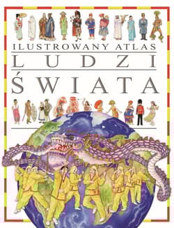 Ilustrowany Atlas Ludzi Świata - Opracowanie Zbiorowe