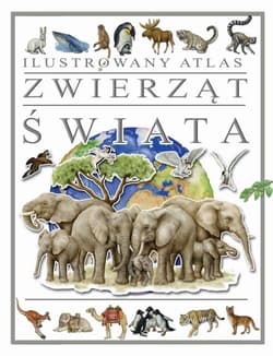 Ilustrowany atlas zwierząt świata - Praca zbiorowa