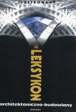 Ilustrowany leksykon architektoniczno-budowlany - Praca zbiorowa