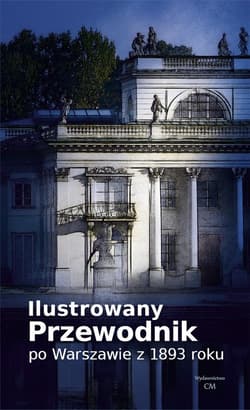 Ilustrowany przewodnik po Warszawie z 1893 w.2022 - Praca zbiorowa