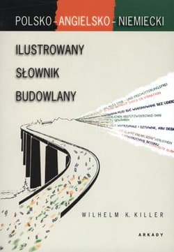 Ilustrowany słownik budowlany wer. Pol/ang/niem - Wilhelm K. Killer