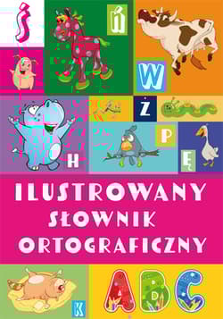 Ilustrowany słownik ortograficzny wyd. 2 - Agnieszka Nożyńska-Demianiuk