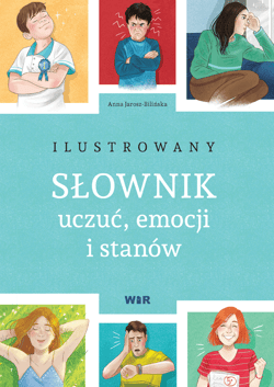 Ilustrowany słownik uczuć emocji i stanów - Anna Jarosz-Bilińska
