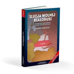 Iluzja wolnej Białorusi Jak walcząc o demokrację, można utracić ojczyznę - Marek Budzisz