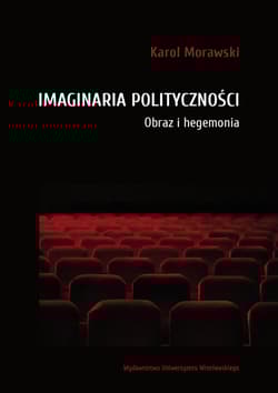 Imaginaria polityczności Obraz i hegemonia