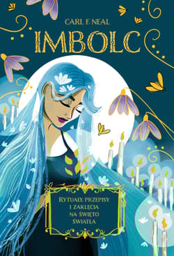 Imbolc. Rytuały, przepisy i zaklęcia na święto światła - Carl Neal