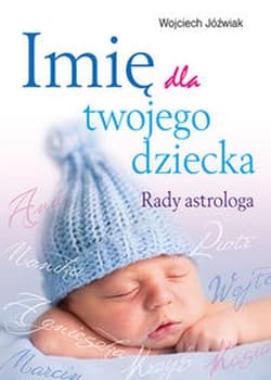 Imię dla twojego dziecka Rady astrologa - Wojciech Jóźwiak