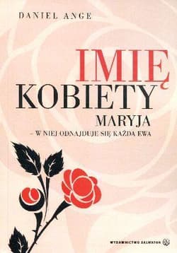 Imię kobiety. Maryja - w niej odnajduje... - Daniel Ange
