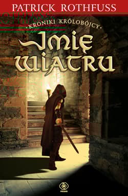 Imię wiatru Kroniki Królobójcy 1 - Patrick Rothfuss