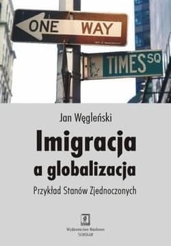 Imigracja a globalizacja Przykład Stanów Zjednoczonych - Jan Węgleński