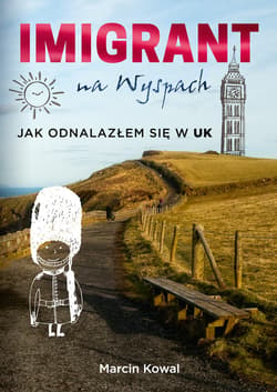 Imigrant na Wyspach – jak odnalazłem się w UK - ebook - Marcin Kowal