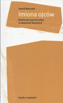 Imiona ojców Możliwość psychoanalizy w badaniach literackich