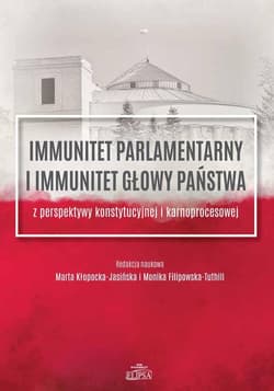 Immunitet parlamentarny i immunitet głowy państwa z perspektywy konstytucyjnej i karnoprocesowej