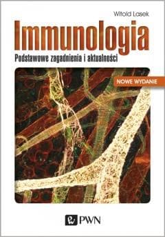 Immunologia Podstawowe zagadnienia i aktualności - Witold Lasek