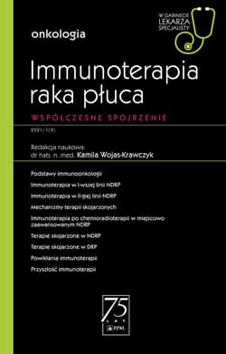 Immunoterapia raka płuca. W gabinecie lekarza... - Wojas-Krawczyk Kamila
