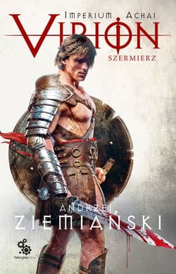 Imperium Achai Virion Tom 4 Szermierz - Andrzej  Ziemiański