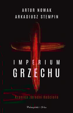 Imperium grzechu. Kronika zbrodni Kościoła - Artur Nowak, Arkadiusz Stempin
