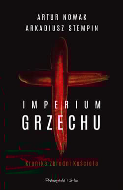 Imperium grzechu. Kronika zbrodni Kościoła - Artur Nowak, Arkadiusz Stempin
