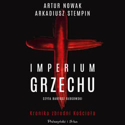 Imperium grzechu. Kronika zbrodni Kościoła - audiobook - Artur Nowak, Arkadiusz Stempin