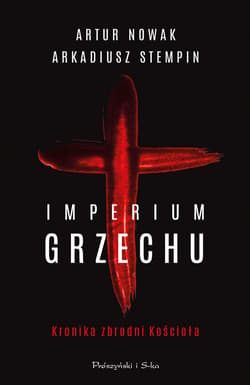Imperium grzechu. Kronika zbrodni Kościoła - ebook - Artur Nowak, Arkadiusz Stempin