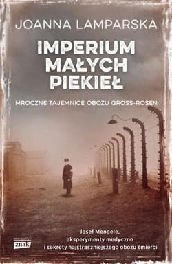 Imperium małych piekieł. Mroczne tajemnice obozu Gross-Rosen - Joanna Lamparska