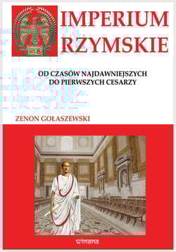 Imperium Rzymskie od czasów najdawniejszych do pierwszych cesarzy - Gołaszewski Zenon