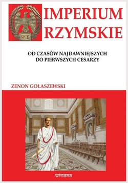 Imperium Rzymskie od czasów najdawniejszych do pierwszych cesarzy - Gołaszewski Zenon