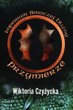 Imperium smoczej blizny Przymierze - Wiktoria Czyżycka
