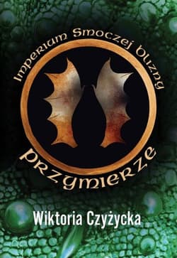 Imperium smoczej blizny Przymierze - Wiktoria Czyżycka